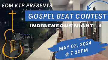 ECM KTP GOSPEL BEAT CONTEST | INDIGENOUS NIGHT I