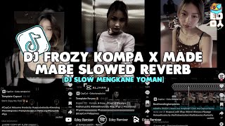 DJ FROZY KOMPA X MADE MABE || DJ CAMPURAN SLOWED REVERD