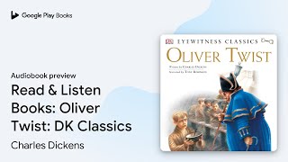Read Listen Books Oliver Twist Dk Classics By Charles Dickens Audiobook Preview