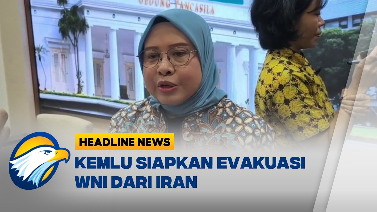 [HEADLINE NEWS, 06/03] Pemerintah Siapkan Strategi Evakuasi WNI dari Iran