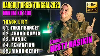 DANGDUT ORGEN TUNGGAL 2023 || TAKUT BANGET - ABANG KUMIS || COVER HESTY NASIKIN