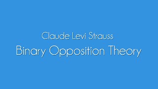 Claude Levi Strauss Theory Explained | Binary Opposites