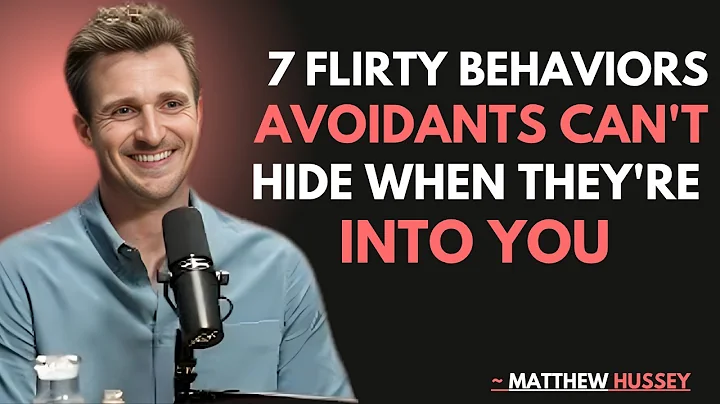 matthew hussey - 7 Flirty Behaviors Avoidants Can’t Hide When They’re Into You
