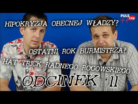 #11 Ostatni rok burmistrza? Hat trick radnego! Hipokryzja władzy?