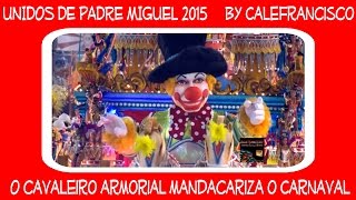 Unidos de Padre Miguel 2015...By Calefrancisco