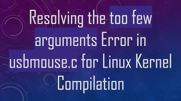 Resolving the too few arguments Error in usbmouse.c for Linux Kernel Compilation