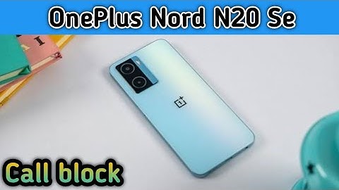 Call Block In Oneplus Nord N20 Se, How To Call Block In Oneplus Nord N20 Se, Block Setting