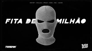 Fita de Milhão - DoisP, Dalua, Pelé Milflows, Sos, Mozart Mz, AçúK (prod. 1Kilo)