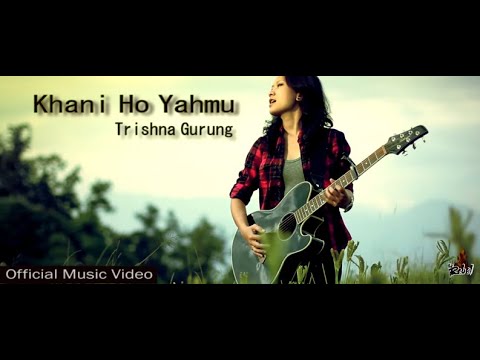 Khani Ho Yahmu   Trishna Gurung Official Video