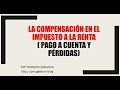 La Compensación en el Impuesto a la Renta (Saldo a Favor y Pérdida)