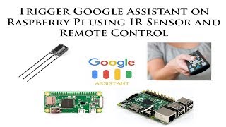 How to Trigger Google Assistant on Raspberry Pi using IR Sensor and Remote Control