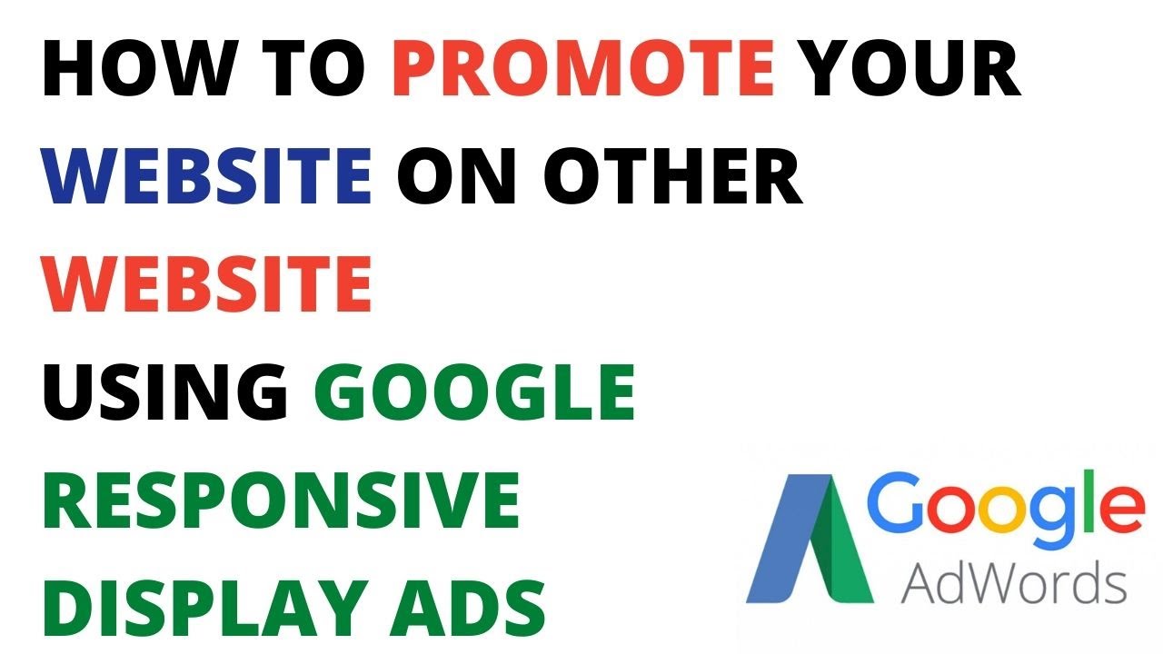 How to promote your website on other website using google responsive ...