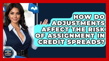 How Do Adjustments Affect The Risk Of Assignment In Credit Spreads? - Stock and Options Playbook