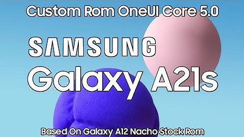 Custom Rom OneUI Core 5.0 For Galaxy A21s