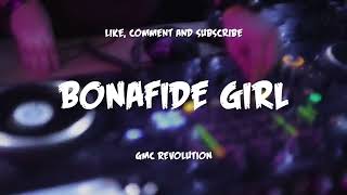 DJ BONAFIDE GIRL [ GMC REVOLUTION REMIX ] FULL