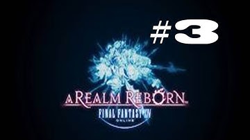 Final Fantasy XIV A Realm Reborn Part 3