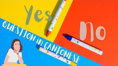 Learn Cantonese - Ask and Answer Yes/No Question 是非題