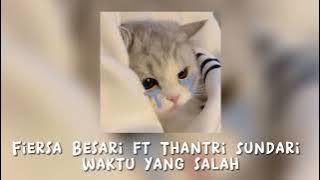 Fiersa besari Ft Thantri Sundari - Waktu yang salah (Speed up)