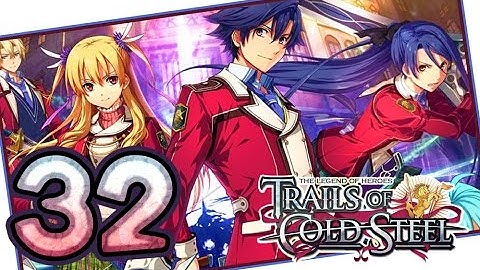 The Legend of Heroes: Trails of Cold Steel Walkthrough Part 32 (PS3, Vita) | English | No Commentary