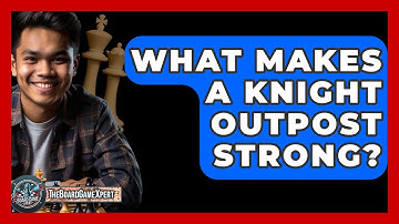 What Makes A Knight Outpost Strong? - The Board Game Xpert