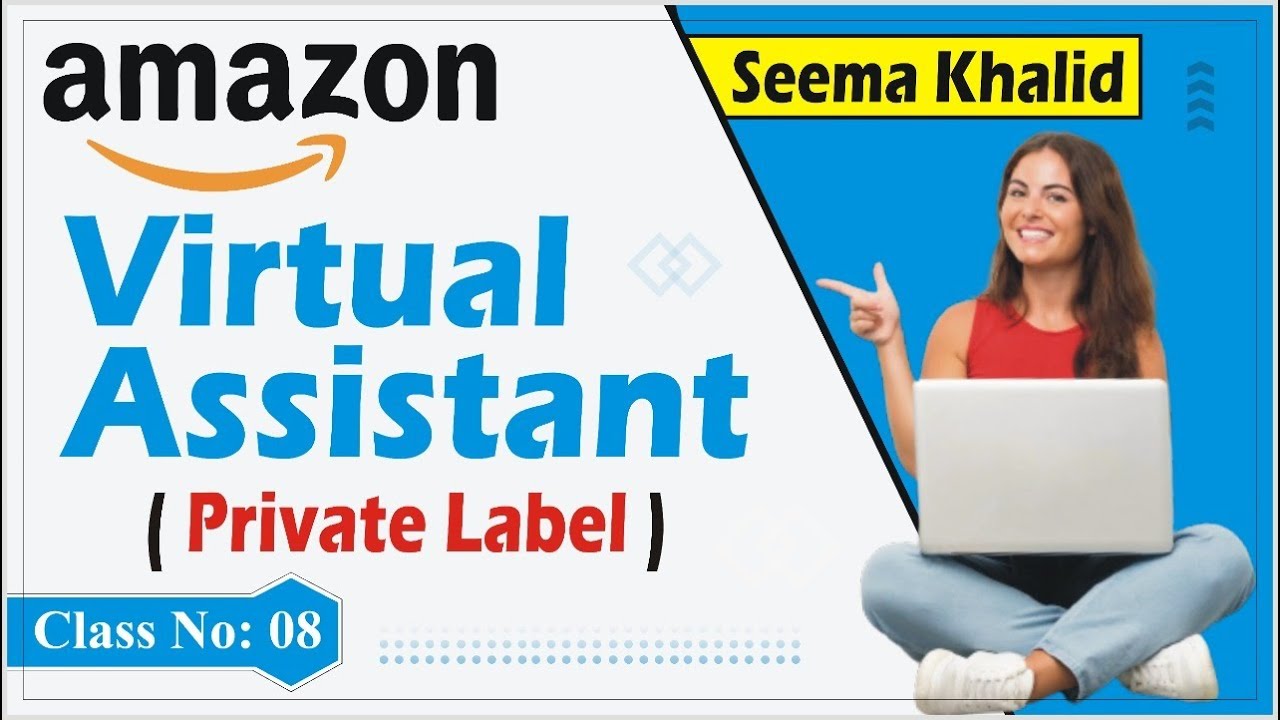 Amazon Virtual Assistant Course | Private Label | Class 08 | Seema Khalid |