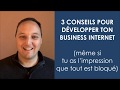 3 conseils pour dvelopper ton business internet mme si tu as limpression que tout est bloqu