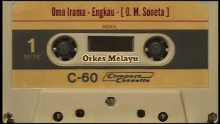 Oma Irama - Engkau - [ O. M. Soneta ]