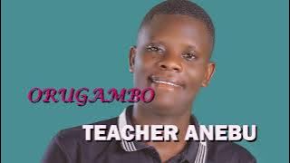 Orugambo by Teacher Anebu
