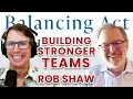 Ep 95: Building Stronger Teams | The Balancing Act Podcast