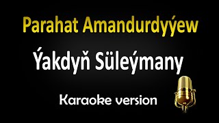 Annuş - Ýakdyň Süleýmany (Parahat Amandurdyýew)