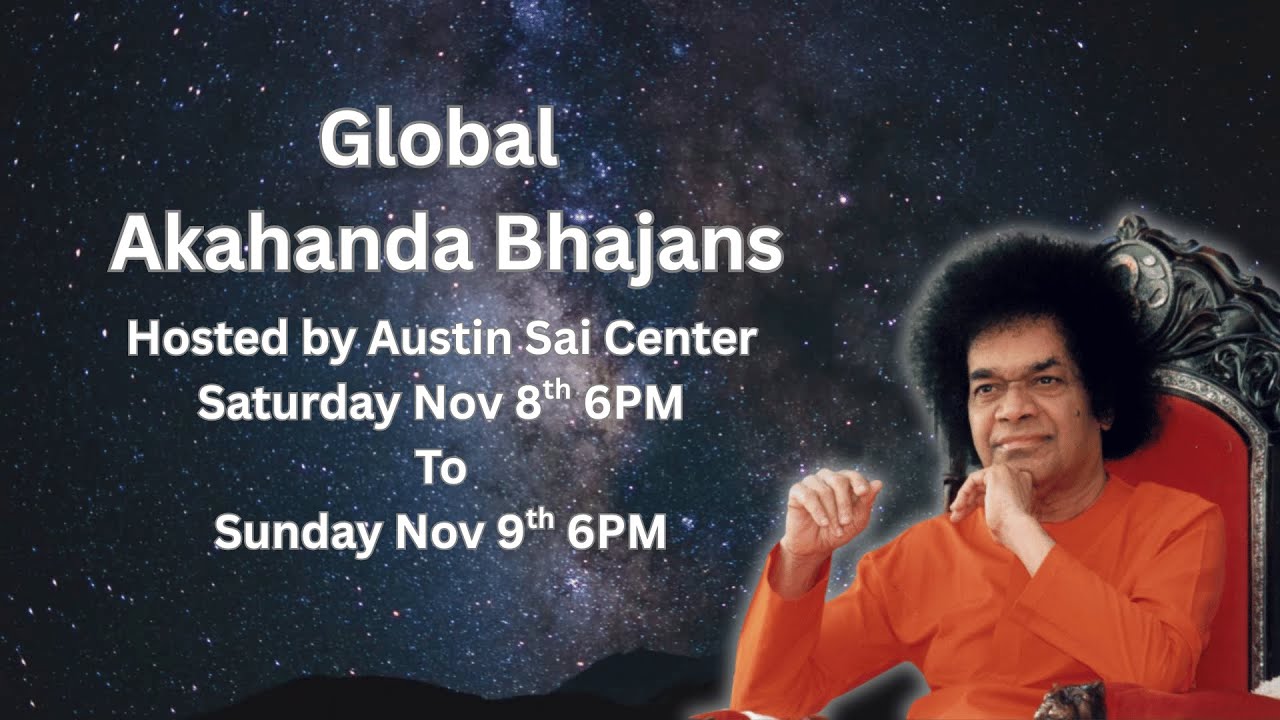 Global Akhanda Bhajans Sunday Nov 9th 12am - Sunday 5am 2025 - Sri Sathya Sai Center of Austin