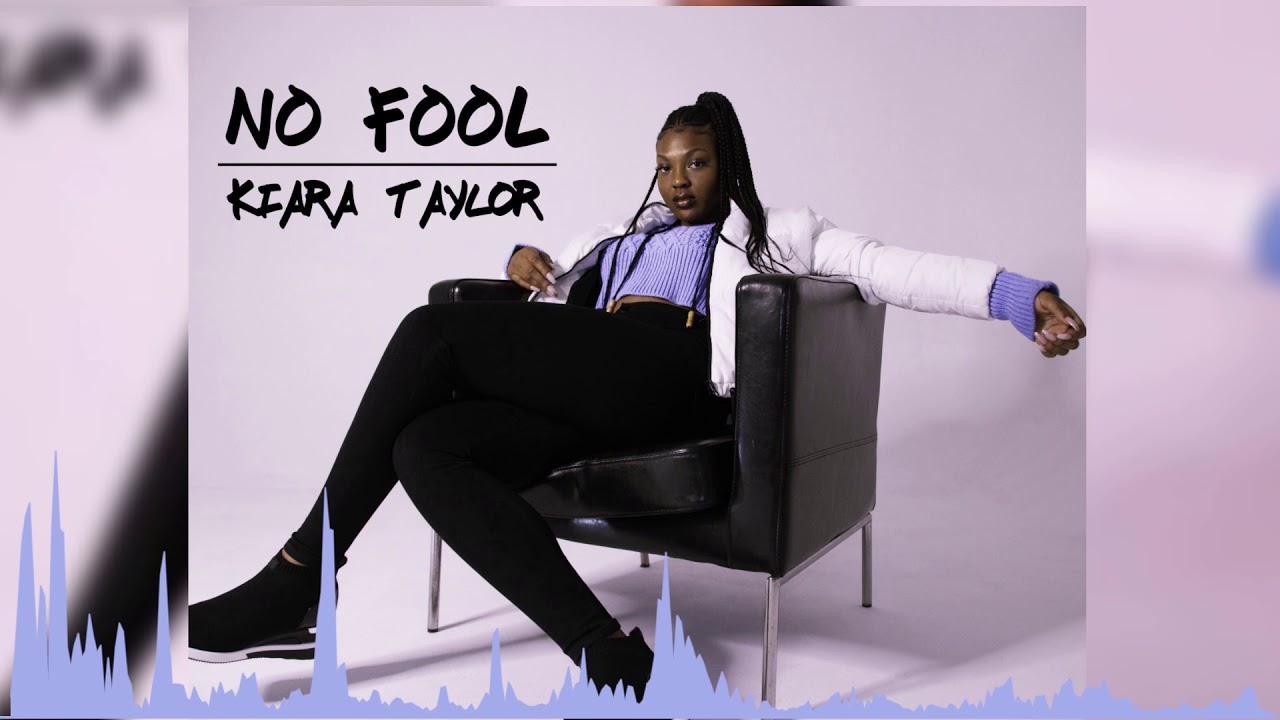 No Fool - Kiara Taylor - YouTube