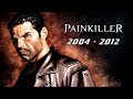 История / Эволюция Painkiller 2004 - 2012