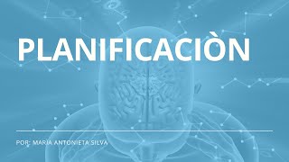 PLANIFICACIÓN (FUNCIONES EJECUTIVAS) (CEREBRO) BIOPSICOLOGÍA NEUROCIENCIAS