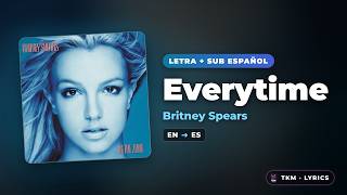 Britney Spears - Everytime (Lyrics | Letra en Español)