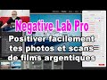 Positiver facilement tes photos et scans de films argentiques avec negative lab pro   en franais