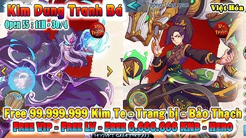 GAME 3399: Kim Dung Tranh Bá OPEN S5 – 11H 30/4 (Android,IOS) | 6.666.666 KNB - Vip - Hero [HEOVKT]