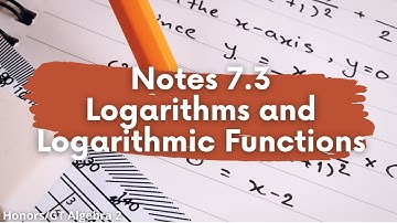 Notes 7.3 - Logarithms and Logarithmic Functions