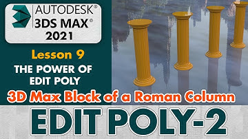 3DS Max Edit Poly -2 Tutorial : Modeling Architectural Column: Lesson 9 : Model Columns with Max