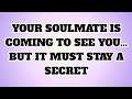 ✝️JESUS SAY: YOUR SOULMATE IS COMING TO SEE YOU... BUT IT MUST STAY A SECRET...