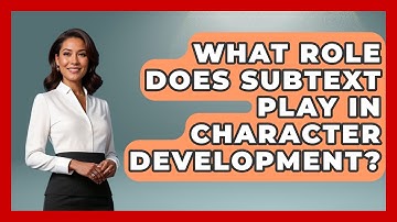 What Role Does Subtext Play in Character Development? - The Prose Path