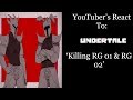 Youtubers react to killing rg 01  rg 02 undertale