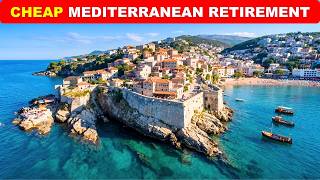 12 Cheapest Places to Retire on the Mediterranean