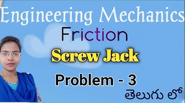 Friction - 27 ll Screw Jack Problem - 3 in Engineering Mechanics Telugu ll friction problems ll EM l