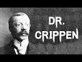 The Dark & Disturbing Case of Dr. Crippen