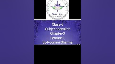 MLZS JHANSI CLASS 6 Sanskrit Chapter 3 Lecture 1