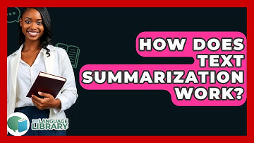 How Does Text Summarization Work? - The Language Library