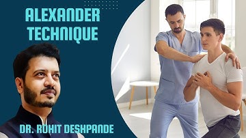 Alexander technique: An approach to health and well being, by Dr Rohit Deshpande