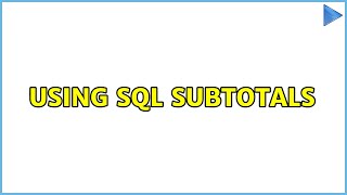 Using sql subtotals