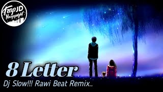8 Letters - Dj Slow Version !!! [Rawi Beat Remix]..💗💗💗